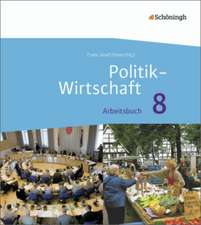 Politik-Wirtschaft . Arbeitsbuch. 8. Schuljahr. Arbeitsbücher für Gymnasien. Niedersachsen. Neubearbeitung