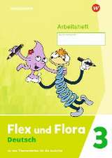 Flex und Flora 3. Arbeitsheft: Für die Ausleihe