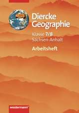 Diercke Geographie 7/8. Arbeitsheft. Gymnasium. Sachsen-Anhalt