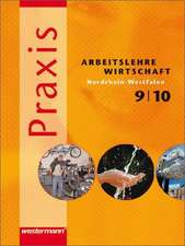 Praxis - Arbeitslehre 9 / 10 Schülerband. Nordrhein-Westfalen