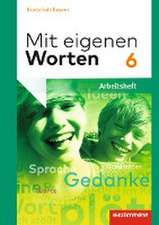 Mit eigenen Worten 6. Arbeitsheft. Sprachbuch für bayerische Realschulen