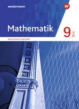 Mathematik 9. Schulbuch. Realschulen in Bayern. WPF II/III