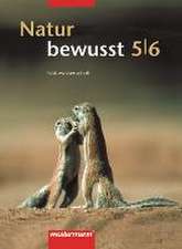 Natur bewusst 5/6. Schülerband. Nordrhein-Westfalen und Hessen. Ausgabe 2005