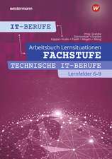 IT-Berufe: Fachstufe Technische IT-Berufe 6 - 9 Arbeitsbuch