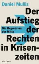 Der Aufstieg der Rechten in Krisenzeiten. Die Regression der Mitte