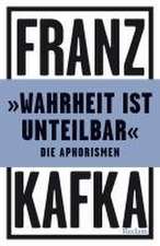 'Wahrheit ist unteilbar'. Die Aphorismen