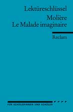 Le Malade imaginaire. Lektüreschlüssel für Schüler