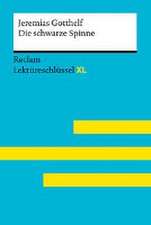 Die schwarze Spinne von Jeremias Gotthelf. Lektüreschlüssel mit Inhaltsangabe, Interpretationen, Prüfungsaufgaben mit Lösungen, Lernglossar