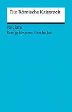 Kompaktwissen Geschichte. Die Römische Kaiserzeit