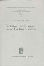 Das Problem Der Ubersetzung - Dargestellt an Franz Rosenzweig: Die Methoden Und Prinzipien Der Rosenzweigschen Und Buber-Rosenzweigschen Ubersetzungen