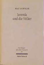 Jeremia Und Die Volker: Untersuchungen Zu Den Volkerspruchen in Jeremia 46-49