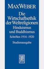 Max Weber-Studienausgabe: Die Wirtschaftsethik Der Weltreligionen II. Hinduismus Und Buddhismus 1915-1920