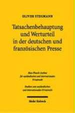 Tatsachenbehauptung Und Werturteil in Der Deutschen Und Franzosischen Presse: Eine Rechtsvergleichende Untersuchung Des Schutzes Der Personlichen Ehre