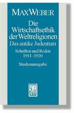 Max Weber-Studienausgabe: Die Wirtschaftsethik Der Weltreligionen. Das Antike Judentum. Schriften Und Reden 1911-1920