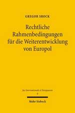 Rechtliche Rahmenbedingungen Fur Die Weiterentwicklung Von Europol: Perspektiven Im Eu-Vertrag Und in Der Verfassung Von Europa