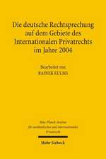 Die Deutsche Rechtsprechung Auf Dem Gebiete Des Internationalen Privatrechts: Im Jahre 2004