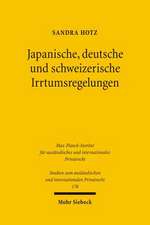 Japanische, Deutsche Und Schweizerische Irrtumsregelungen: Ein Rechtsvergleichender Beitrag Zum Verhaltnis Von Verbraucherschutzenden Vertragslosungsr