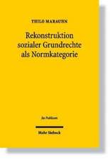 Rekonstruktion Sozialer Grundrechte ALS Normkategorie: Zugleich Eine Kritik Der Konventionellen Gegenuberstellung Von Grundrechten Und Staatszielbesti