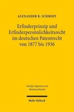 Erfinderprinzip Und Erfinderpersonlichkeitsrecht Im Deutschen Patentrecht Von 1877 Bis 1936