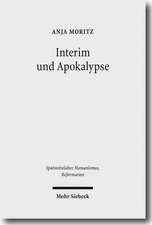 Interim Und Apokalypse: Die Religiosen Vereinheitlichungsversuche Karls V. Im Spiegel Der Magdeburgischen Publizistik 1548-1551/52