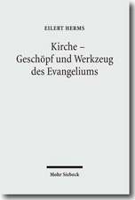 Kirche - Geschopf Und Werkzeug Des Evangeliums