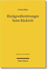 Ruckgewahrstorungen Beim Rucktritt: Eine Untersuchung Der Rucktrittsfolgen, Insbesondere Der Wert- Und Schadensersatzpflichten