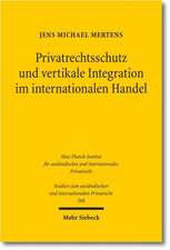 Privatrechtsschutz und vertikale Integration im internationalen Handel