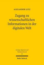 Zugang Zu Wissenschaftlichen Informationen in Der Digitalen Welt: Ein Urheberrechtlicher Beitrag Zu Den Wissenschaftsschranken Und Zu Einem Zwingenden