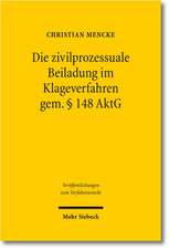 Die Zivilprozessuale Beiladung Im Klageverfahren Gem. 148 Aktg: Eine Vergleichende Und Interdisziplinare Analyse Des Deutschen Und Englischen Rechts Unter Beruck