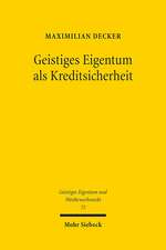 Geistiges Eigentum ALS Kreditsicherheit: Status Quo Und Reformmoglichkeiten Unter Besonderer Berucksichtigung Der Empfehlungen Des Uncitral Legislativ