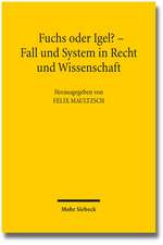 Fuchs Oder Igel? - Fall Und System in Recht Und Wissenschaft: Symposium Zum 70. Geburtstag Von Gunter Hager