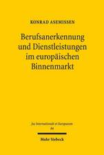 Berufsanerkennung Und Dienstleistungen Im Europaischen Binnenmarkt: Die Eu-Richtlinien Aus Der Perspektive Der Methodik Der Rechtsangleichung Und Des