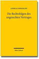 Die Rechtsfolgen Des Ungerechten Vertrages: Die Grundlegung Einer Lehre Der Materiellen Vertragsgerechtigkeit