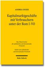 Kapitalmarktgeschafte Mit Verbrauchern Unter Der ROM I-Vo: Ergebnisse Der 34. Tagung Der Gesellschaft