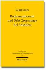 Rechtswettbewerb Und Debt Governance Bei Anleihen: Eine Rechtsokonomische, -Vergleichende Und -Politische Untersuchung