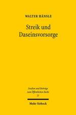 Streik Und Daseinsvorsorge: Verfassungsrechtliche Grenzen Des Streikrechts in Der Daseinsvorsorge. Zugleich Ein Beitrag Zur Staatsaufgabenlehre So