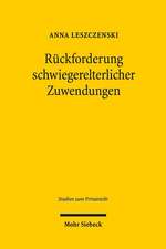 Ruckforderung Schwiegerelterlicher Zuwendungen: Zugleich Ein Beitrag Zur Dogmatischen Einordnung Und Fortentwicklung Des Familienrechtlichen Vertrages