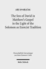 The Son of David in Matthew's Gospel in the Light of the Solomon as Exorcist Tradition