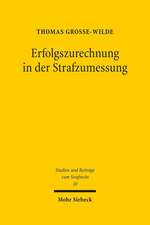 Erfolgszurechnung in Der Strafzumessung: Die Verschuldeten Auswirkungen Der Tat Gemass 46 ABS. 2 Stgb in Einer Regelgeleiteten Strafmasslehre