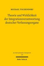 Theorie und Wirklichkeit der Integrationsverantwortung deutscher Verfassungsorgane