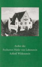 Archiv Der Freiherren Hofer Von Lobenstein Schloss Wildenstein: Urkundenregesten 1365-1829