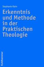 Erkenntnis Und Methode in Der Praktischen Theologie: Argumente - Modelle - Anwendungsfelder