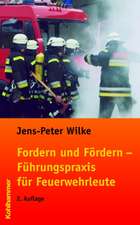 Fordern Und Fordern - Fuhrungspraxis Fur Feuerwehrleute: Grundlagen - Management - Strategien