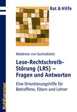 Lese-Rechtschreib-Storung (Lrs) - Fragen Und Antworten: Eine Orientierungshilfe Fur Betroffene, Eltern Und Lehrer