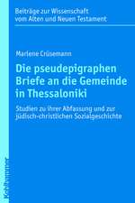 Die Pseudepigraphen Briefe an Die Gemeinde in Thessaloniki: Studien Zu Ihrer Abfassung Und Zur Judisch-Christlichen Sozialgeschichte