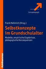 Selbstkonzepte Im Grundschulalter: Modelle, Empirische Ergebnisse, Padagogische Konsequenzen