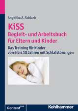 Kiss - Begleit- Und Arbeitsbuch Fur Eltern Und Kinder: Das Training Fur Kinder Von 5 Bis 10 Jahren Mit Schlafstorungen