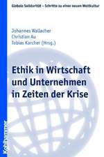 Ethik in Wirtschaft Und Unternehmen in Zeiten Der Krise: Eine Einfuhrung