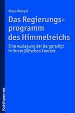 Das Regierungsprogramm Des Himmelreichs: Eine Auslegung Der Bergpredigt in Ihrem Judischen Kontext