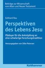 Perspektiven Des Lebens Jesu: Pladoyer Fur Die Anknupfung an Eine Schwierige Forschungstradition